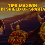 TIPS MAXWIN DI SHIELD OF SPARTA
