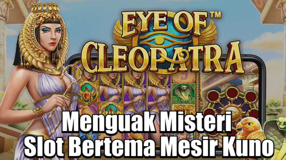 Menguak Misteri Slot Bertema Mesir Kuno